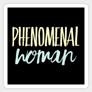 Phenomenal Woman I can and I will Girls can be heroes too Always be Yoursel Magnet